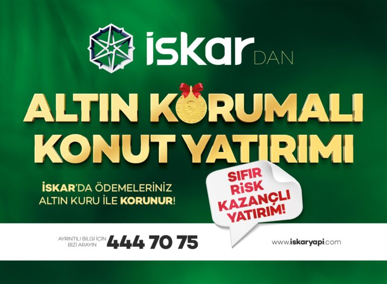 İskar Yapı’dan Altın Korumalı Konut Kampanyası: “Bugünün Değeriyle Al, Geleceğe Güvenle Bak”